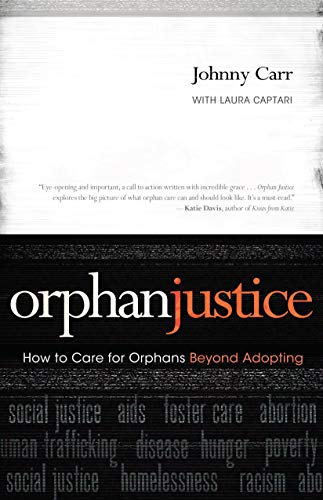 Stock image for Orphan Justice: How to Care for Orphans Beyond Adopting for sale by Gulf Coast Books