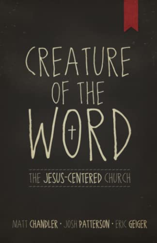 Beispielbild fr Creature of the Word: The Jesus-Centered Church zum Verkauf von Gulf Coast Books