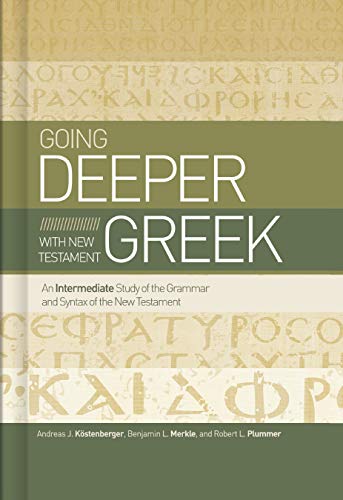 Imagen de archivo de Going Deeper with New Testament Greek: An Intermediate Study of the Grammar and Syntax of the New Testament a la venta por Goodwill Industries