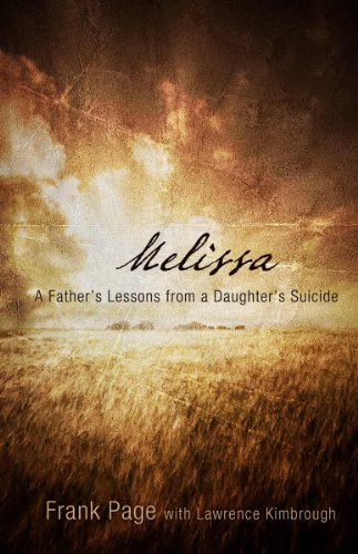 Beispielbild fr Melissa : A Father's Lessons from a Daughter's Suicide zum Verkauf von Better World Books
