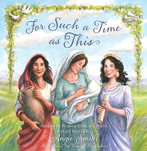 Beispielbild fr For Such a Time As This : Stories of Women from the Bible, Retold for Girls zum Verkauf von Better World Books