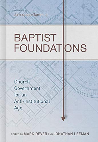 Imagen de archivo de Baptist Foundations: Church Government for an Anti-Institutional Age a la venta por 369 Bookstore