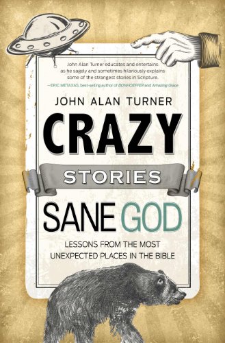 Beispielbild fr Crazy Stories, Sane God: Lessons from the Most Unexpected Places in the Bible zum Verkauf von BooksRun