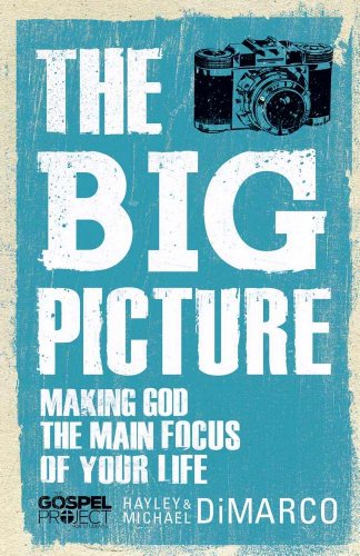 Stock image for The Big Picture: Making God the Main Focus of Your Life (The Gospel Project) for sale by Your Online Bookstore