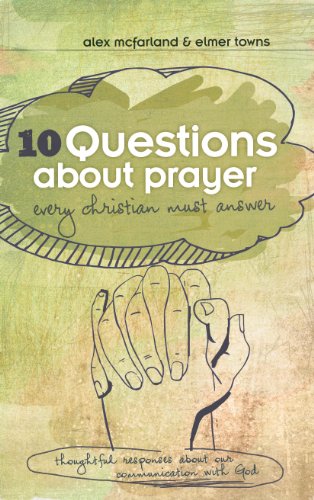 Beispielbild fr 10 Questions about Prayer Every Christian Must Answer zum Verkauf von Buchpark