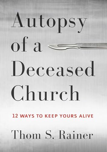 Imagen de archivo de Autopsy of a Deceased Church: 12 Ways to Keep Yours Alive a la venta por Nealsbooks