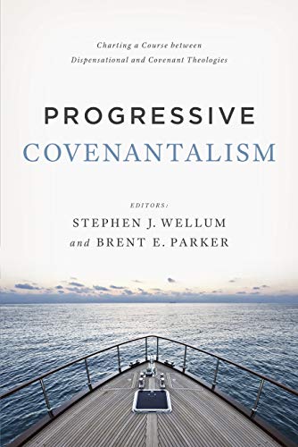 Stock image for Progressive Covenantalism: Charting a Course between Dispensational and Covenantal Theologies for sale by HPB Inc.