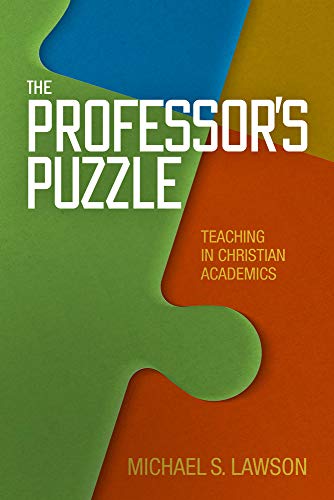 Imagen de archivo de The Professors Puzzle: Teaching in Christian Academics a la venta por Goodwill