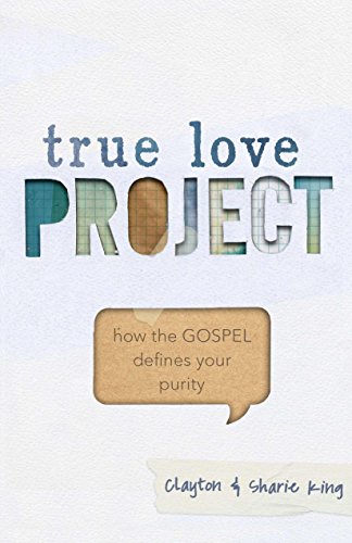 Stock image for True Love Project: How the Gospel Defines Your Purity for sale by Hippo Books