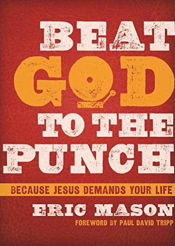 Beispielbild fr Beat God to the Punch: Because Jesus Demands Your Life zum Verkauf von Gulf Coast Books