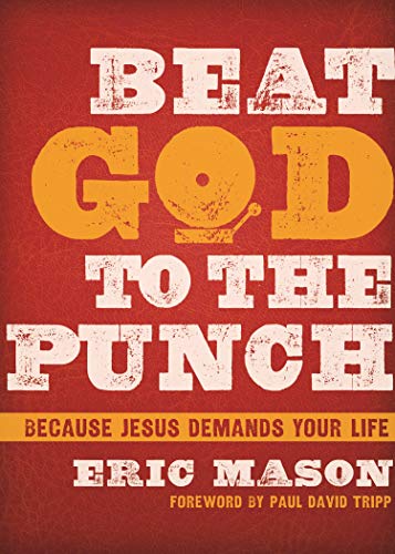 Stock image for Beat God to the Punch: Because Jesus Demands Your Life for sale by Gulf Coast Books