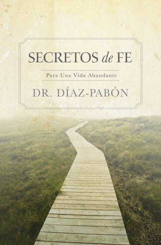 Stock image for Secretos de Fe: Para una vida abundante (Spanish Edition) for sale by Front Cover Books