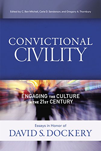 Beispielbild fr Convictional Civility : Engaging the Culture in the 21st Century, Essays in Honor of David S. Dockery zum Verkauf von Better World Books