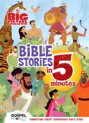 Stock image for The Big Picture Interactive Bible Stories in 5 Minutes: Connecting Christ Throughout God's Story (The Big Picture Interactive / The Gospel Project) for sale by SecondSale