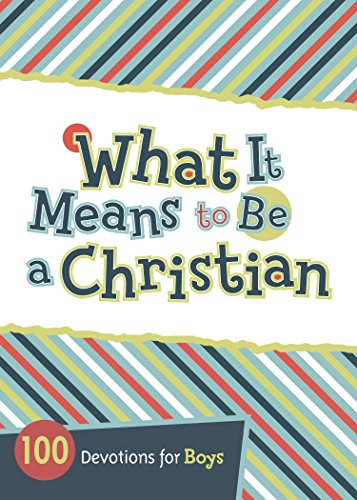 Stock image for What It Means to Be a Christian: 100 Devotions for Boys for sale by Goodwill