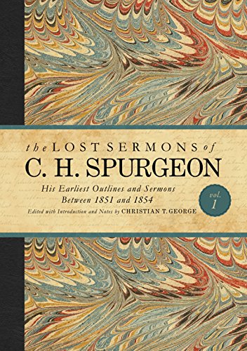Beispielbild fr The Lost Sermons of C. H. Spurgeon Volume I: His Earliest Outlines and Sermons Between 1851 and 1854 zum Verkauf von WorldofBooks