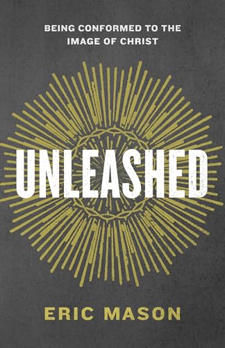 Stock image for Unleashed: Being Conformed to the Image of Christ for sale by Books for Life