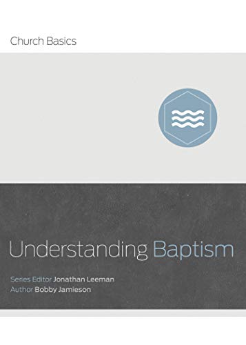 Imagen de archivo de Understanding Baptism (Church Basics) a la venta por Goodwill of Colorado
