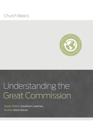 Beispielbild fr Understanding the Great Commission (Church Basics) zum Verkauf von Your Online Bookstore