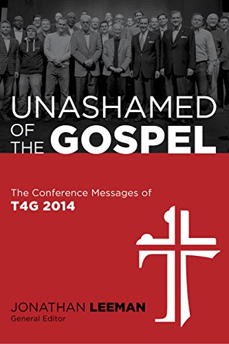 9781433688973: Unashamed of the Gospel: The Conference Messages of T4g 2014