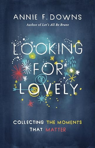 Stock image for Looking for Lovely: Collecting the Moments that Matter for sale by SecondSale