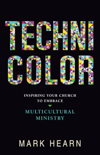 Stock image for Technicolor : Inspiring Your Church to Embrace Multicultural Ministry for sale by Better World Books