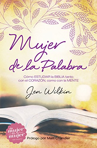Stock image for Mujer de la Palabra: Cómo estudiar la Biblia con mente y corazón (Spanish Edition) for sale by Your Online Bookstore