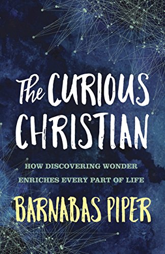 Imagen de archivo de The Curious Christian: How Discovering Wonder Enriches Every Part of Life a la venta por Wonder Book