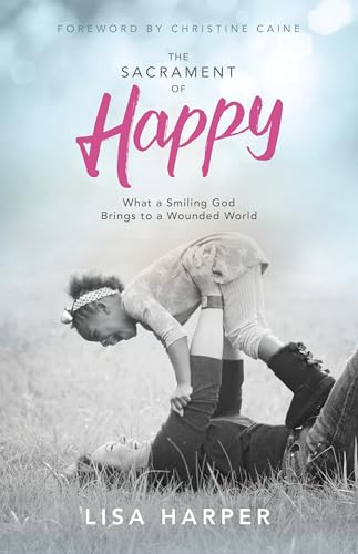 Stock image for The Sacrament of Happy: What a Smiling God Brings to a Wounded World for sale by Orion Tech