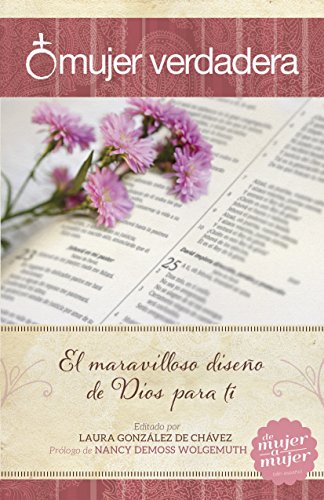 Stock image for Mujer verdadera: El maravilloso diseo de Dios para t (Spanish Edition) for sale by Goodwill