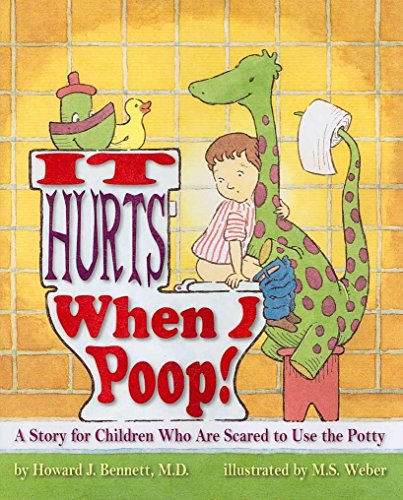 Stock image for It Hurts When I Poop!: A Story for Children Who Are Scared to Use the Potty for sale by ThriftBooks-Dallas