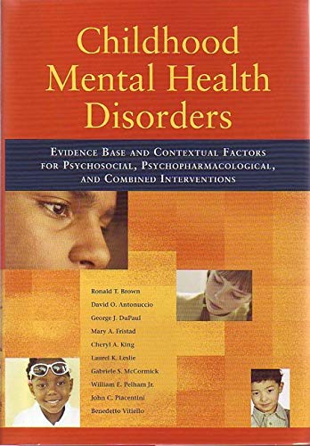 9781433801709: Childhood Mental Health Disorders: Evidence Base and Contextual Factors for Psychosocial, Psychopharmacological, and Combined Interventions