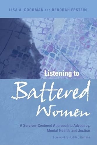 Imagen de archivo de Listening to Battered Women: A Survivor-Centered Approach to Advocacy, Mental Health, and Justice (Psychology of Women Book) a la venta por BooksRun