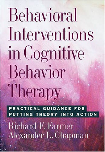 9781433802416: Behavioral Interventions in Cognitive Behavior Therapy: Practical Guidance for Putting Theory into Action