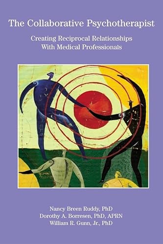 Stock image for The Collaborative Psychotherapist: Creating Reciprocal Relationships With Medical Professionals (Psychologists in Independent Practice) for sale by HPB-Red