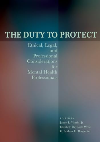 Beispielbild fr The Duty to Protect : Ethical, Legal, and Professional Considerations for Mental Health Professionals zum Verkauf von Better World Books