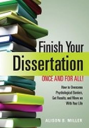 Stock image for Finish Your Dissertation Once and for All!: How to Overcome Psychological Barriers, Get Results, and Move on With Your Life for sale by BooksRun