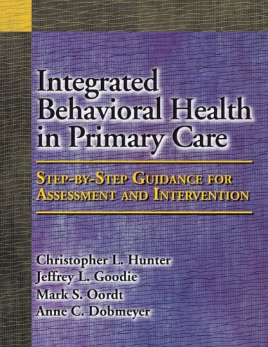 Beispielbild fr Integrated Behavioral Health in Primary Care: Step-by-Step Guidance for Assessment and Intervention zum Verkauf von BooksRun