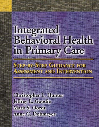 Imagen de archivo de Integrated Behavioral Health in Primary Care: Step-by-Step Guidance for Assessment and Intervention a la venta por ZBK Books