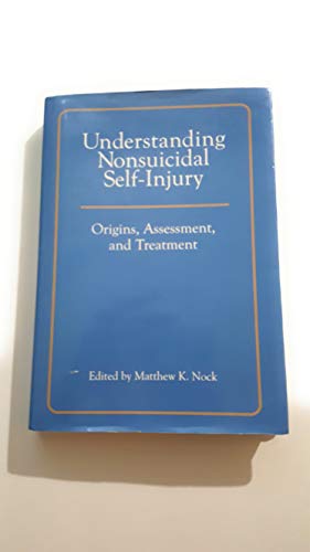 Imagen de archivo de Understanding Nonsuicidal Self-Injury: Origins, Assessment, and Treatment a la venta por Ergodebooks