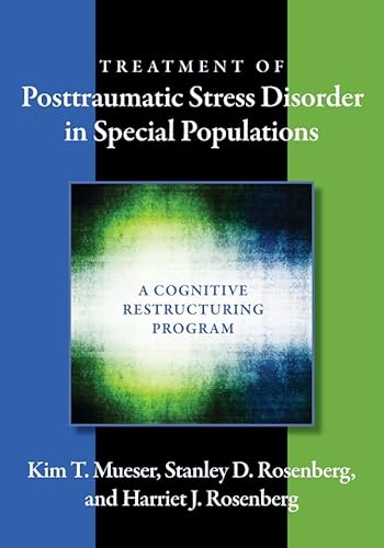 Treatment of Posttraumatic Stress Disorder in Special Populations: A Cognitive Restructuring Program (9781433804649) by Mueser, Kim T.; Rosenberg, Stanley D.; Rosenberg, Harriet J.