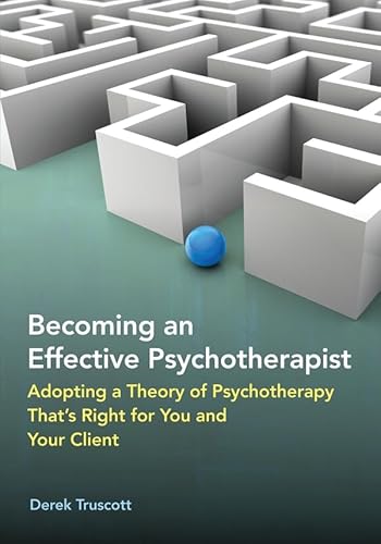 Imagen de archivo de Becoming an Effective Psychotherapist: Adopting a Theory of Psychotherapy Thats Right for You and Your Client a la venta por HPB-Red