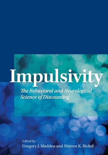 9781433804779: Impulsivity: The Behavioral and Neurological Science of Discounting