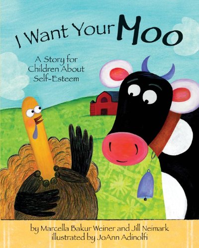 Imagen de archivo de I Want Your Moo : A Story for Children about Self-Esteem a la venta por Better World Books