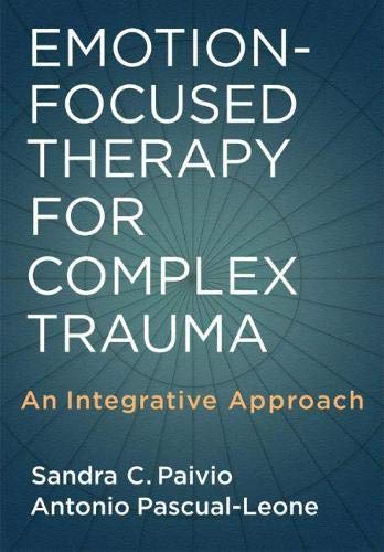 Beispielbild fr Emotion-Focused Therapy for Complex Trauma: An Integrative Approach zum Verkauf von BooksRun