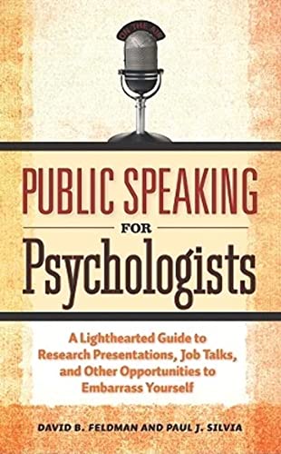 Beispielbild fr Public Speaking for Psychologists: A Lighthearted Guide to Research Presentations, Job Talks, and Other Opportunities to Embarrass Yourself zum Verkauf von BooksRun