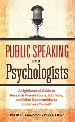 9781433807305: Public Speaking for Psychologists: A Lighthearted Guide to Research Presentations, Job Talks, and Other Opportunities to Embarrass Yourself