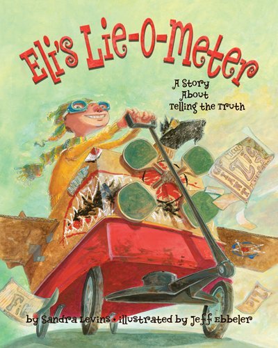 Beispielbild fr Eli's Lie-O-Meter: A Story About Telling the Truth zum Verkauf von BooksRun