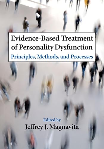 Stock image for Evidence-Based Treatment of Personality Dysfunction : Principles, Methods, and Processes for sale by Better World Books