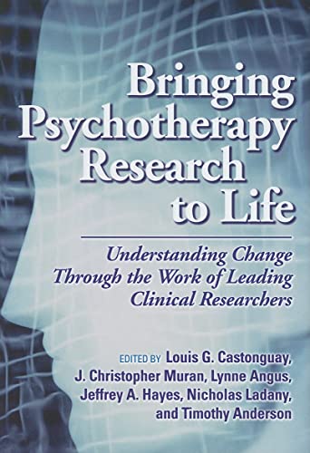 Imagen de archivo de Bringing Psychotherapy Research to Life : Understanding Change Through the Work of Leading Clinical Researchers a la venta por Better World Books